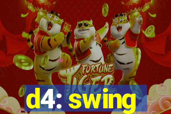 d4: swing